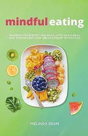 Mindful Eating: Nourishing Your Body and Soul